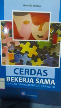 Image of CERDAS BEKERJA SAMA DENGAN ORANG BERBAGAI KARAKTER